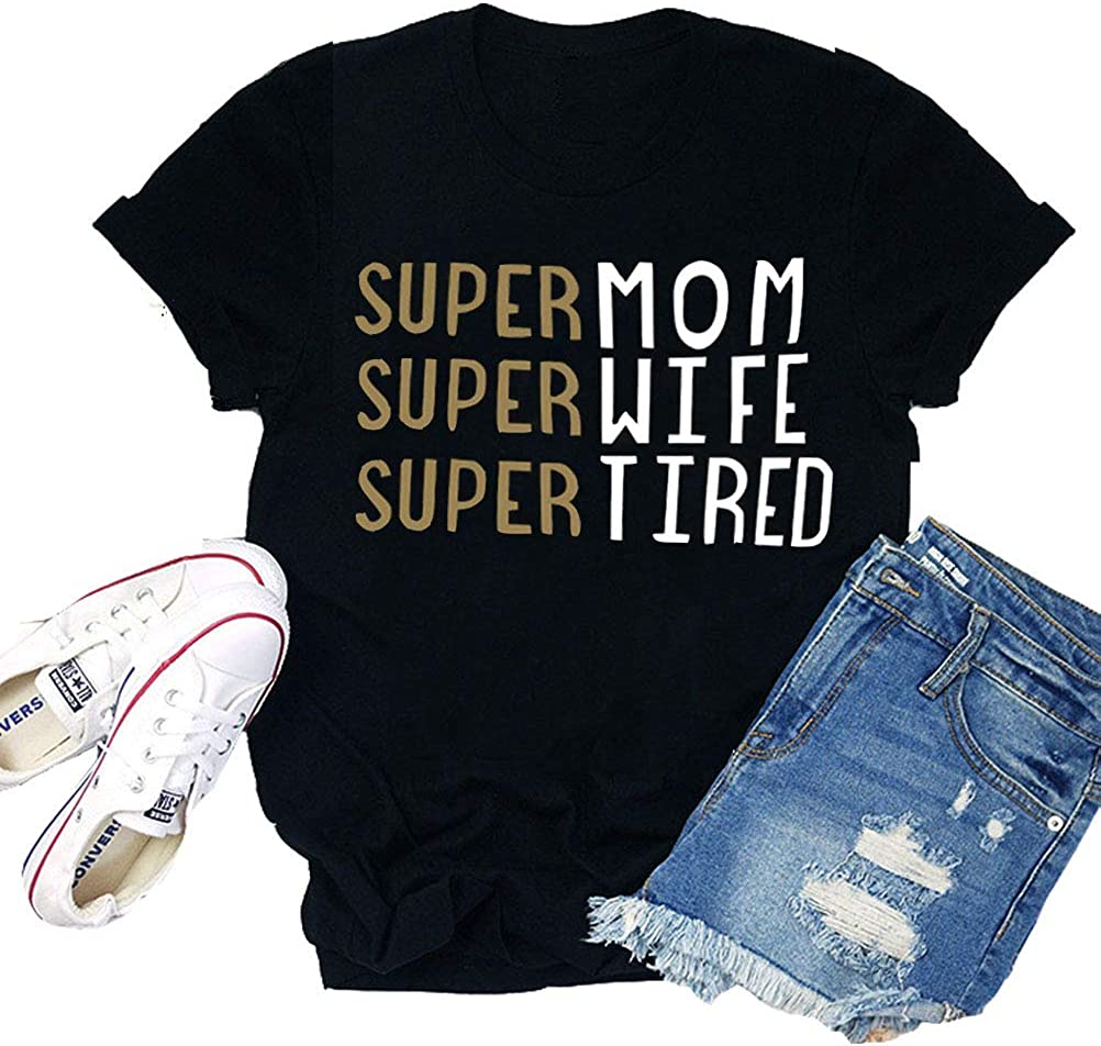 Women's Super MOM Super Wife Super Tired T-Shirt Mama Shirt