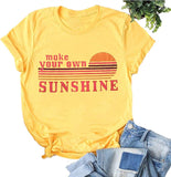 Women Make Your Own Sunshine T-Shirt