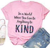 Women in a World Where You can Be Anything Be Kind T-Shirt