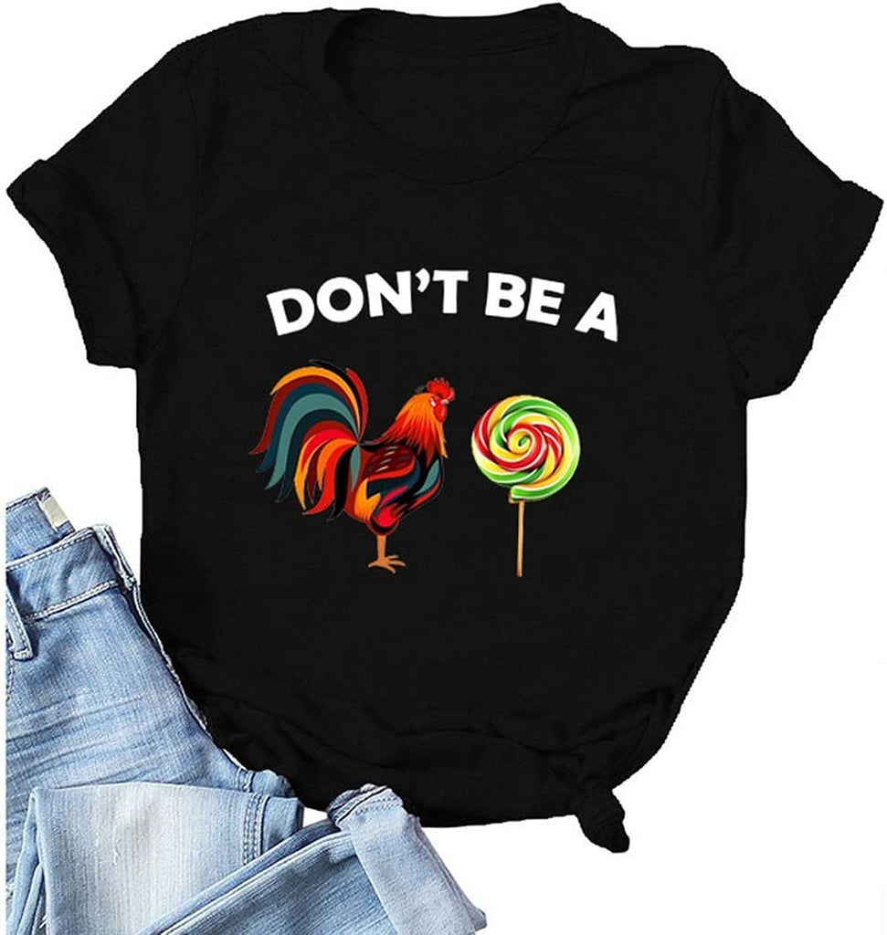 Women Don't Be A Rooster Lollipop Funny T-Shirt