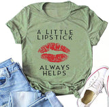 A Little Lipstick Always Helps T-Shirt for Women Lips Shirt