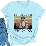 Women Eff You See Kay T-Shirt Sloth Shirt