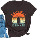 Women Driveway Drinker T-Shirt Drinking Shirt
