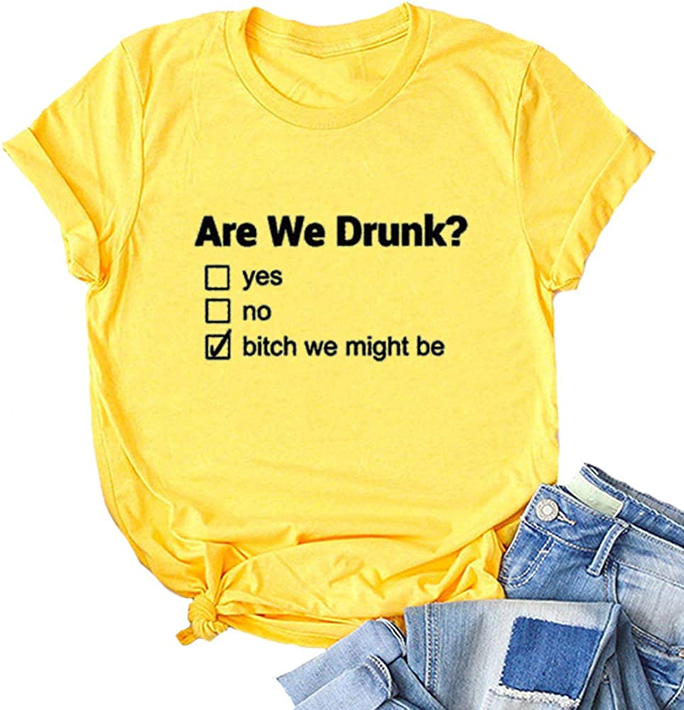 are We Drunk? Bitch We Might Be Shirt Drinking T-Shirt