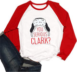Women Long Sleeve You Serious Clark Shirt Christmas Shirt