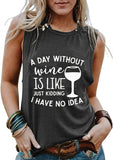 FZLYE Womens A Day Without Wine is Like Just Kidding I Have No Idea Shirts Junior Teen Girls Graphic Tanks (XX-Large,1DarkGrayTank)