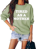 Women Tired As A Mother Sweatshirt Mom Life Shirt