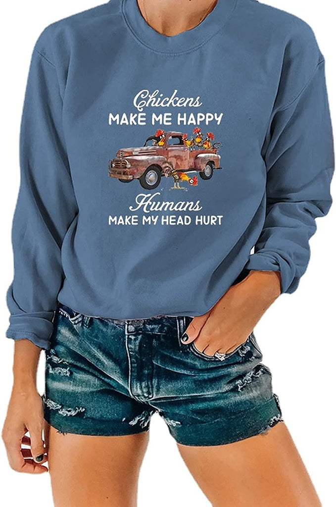 Funny Chicken Shirt Women Chickens Make Me Happy Humans Make My Head Hurt Sweatshirt