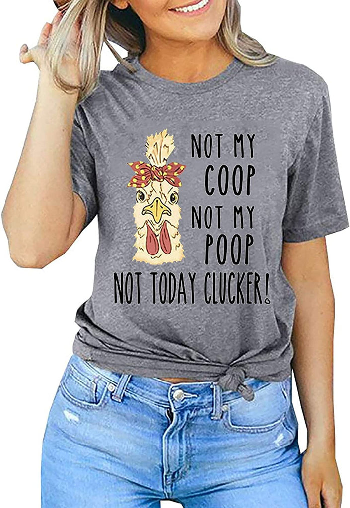 Women Not My Coop Not My Poop Not Today Clucker T-Shirt Women Funny Graphic Shirt