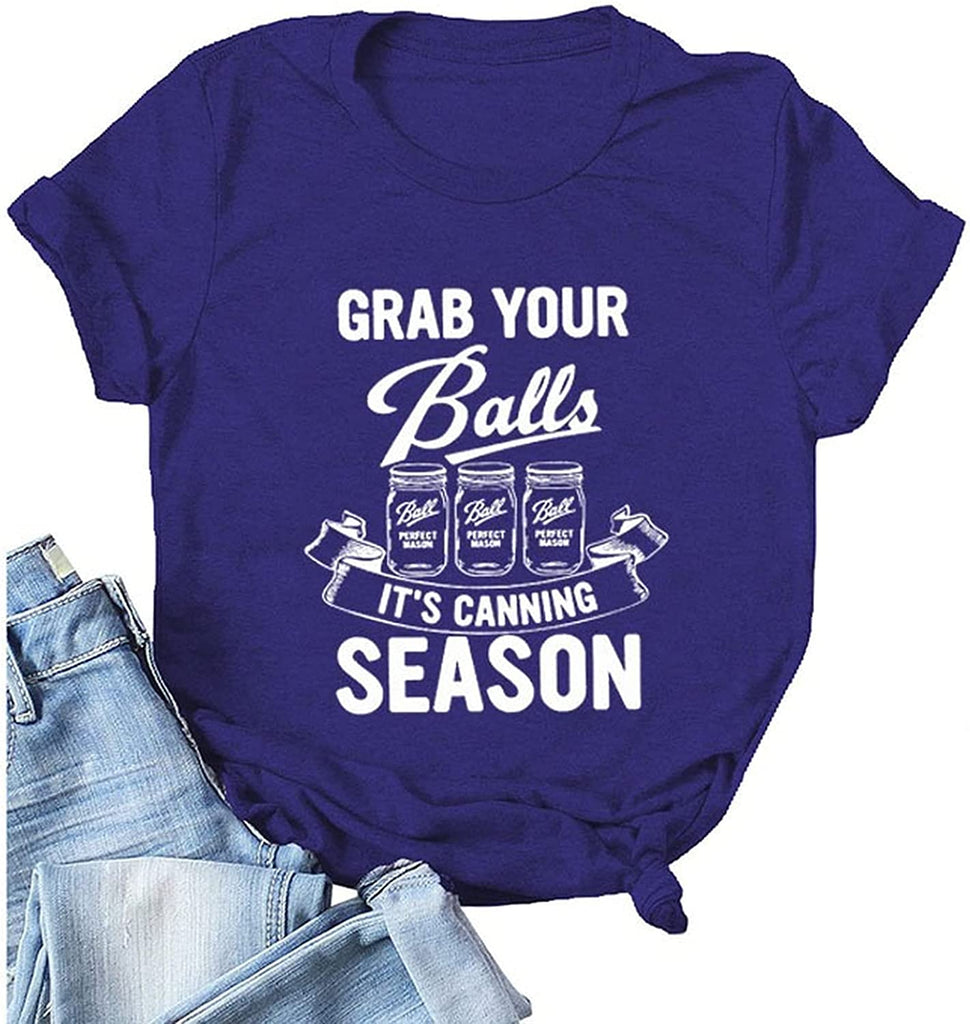 Women Grab Your Balls It's Canning Season Tee Shirt