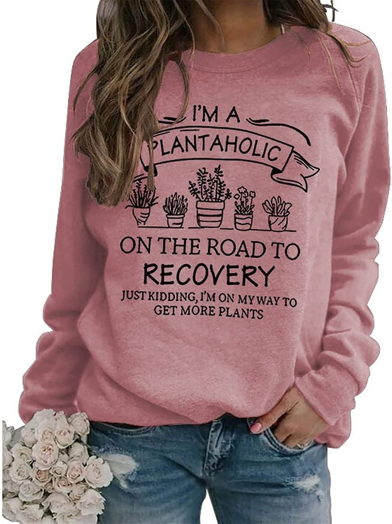 I'm A Plantaholic Sweatshirt Women Gift Plant Shirt