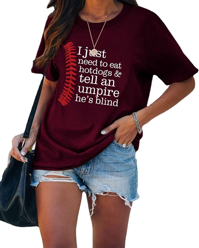 Women I Just Need to Eat Hotdogs and Tell an Umpire He's Blind Baseball Sports Tees Tops