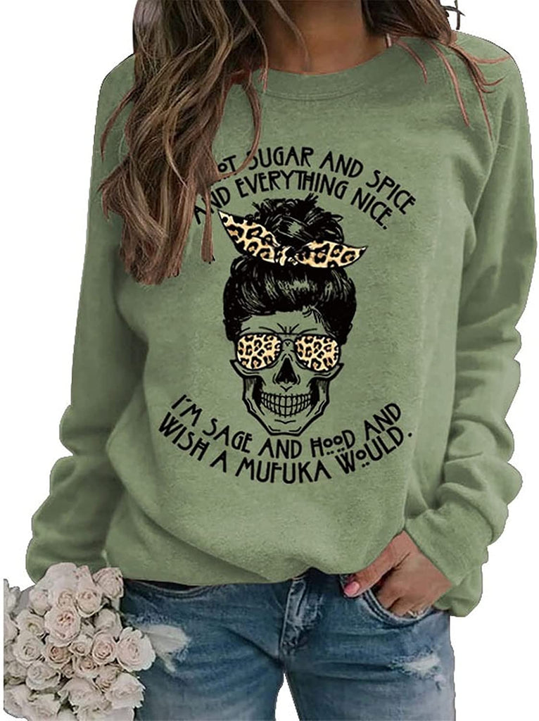 Women Skeleton Halloween Shirt I Am Not Sugar and Spice and Everything Nice Sweatshirt