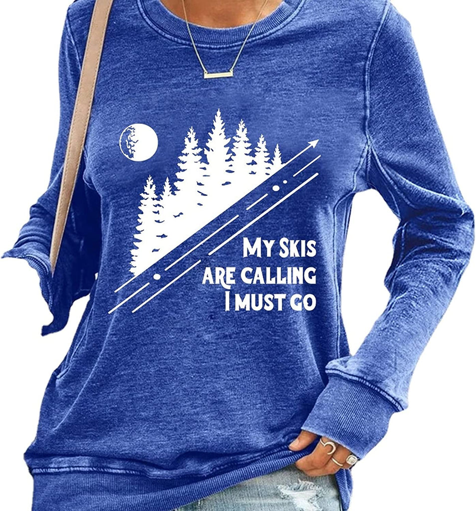 Women My Skis Are Calling I Must Go Sweatshirt Ski Shirt