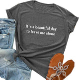 Women Graphic T-Shirt It's A Beautiful Day to Leave Me Alone Shirt