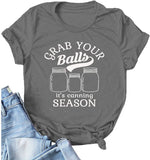 Women Grab Your Balls It's Canning Season Canning T-Shirt Women Graphic Shirt