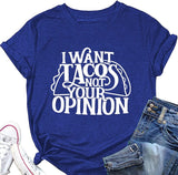 Women Funny Taco Shirt I Want Tacos Not Your Opinion Tees Tops
