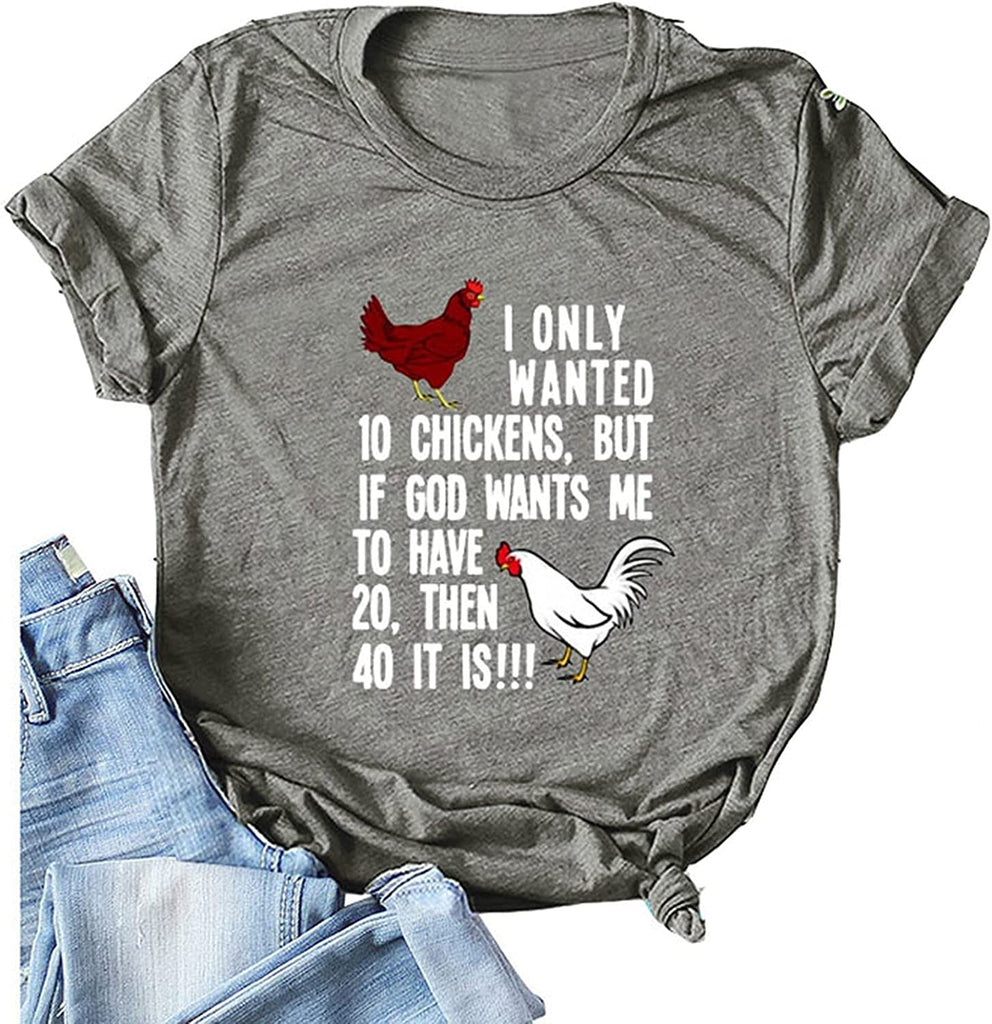 Women I Only Wanted 10 Chickens T-Shirt Funny Chicken Shirt
