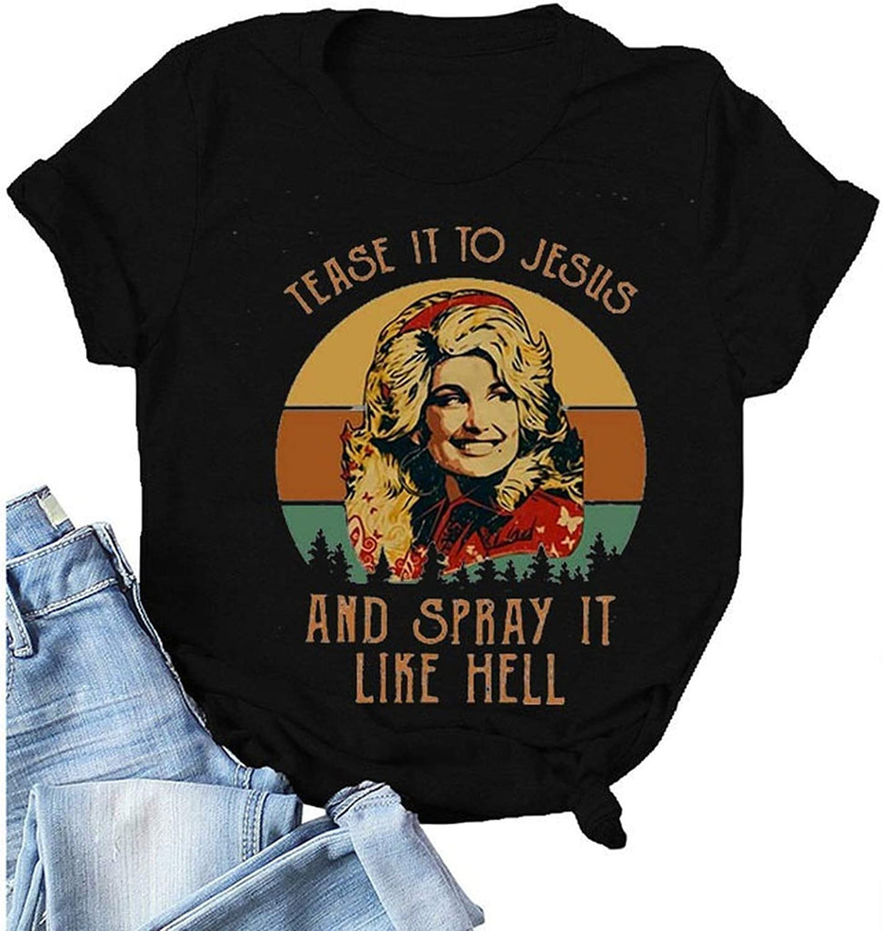 Women Tease It to Jesus and Spray It Like Hell T-Shirt