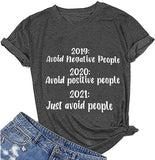 Women 2019 Avoid Negative People 2020 Avoid Positive People 2021 Avoid People T-Shirt Funny Sarcastic Shirt