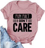 Women Fun Fact I Don't Care T-Shirt Women Graphic Shirt