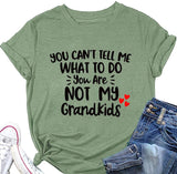 Women You Can't Tell Me What to Do You're Not My Grandkids Tees Shirt