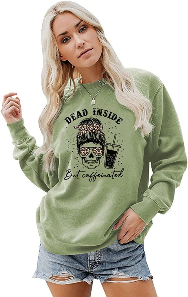 Women Dead Inside But Caffeinated Sweatshirt Coffee Skeleton Shirt