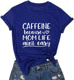 Women Caffeine Because Mom Life Ain't Easy T-Shirt