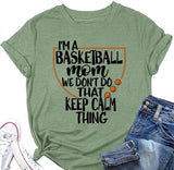 Women Basketball Mom Tees I'm A Basketball Mom We Don't Do That Keep Calm Thing Graphic T-Shirt