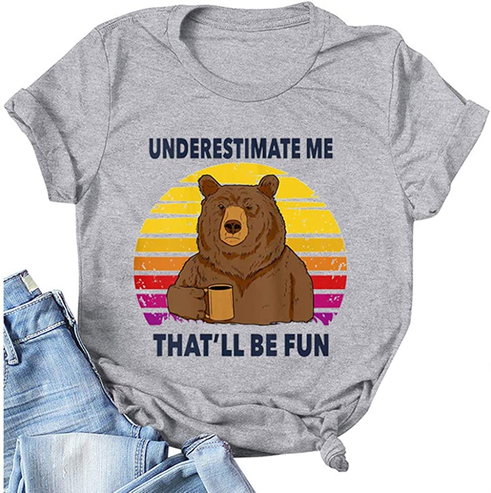 Women Underestimate Me That'll Be Fun T-Shirt Bear Shirt