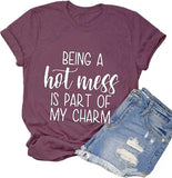 Women Being A Hot Mess is Part of My Charm Funny T-Shirt Hot Mess Shirt