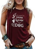 Drinking Dog Mom Tank Tops Women I Just Want to Drink Wine and Pet with My Dog Shirt