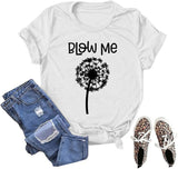 Blow Me Dandelion T-Shirt Women Flower Gift Graphic Tees