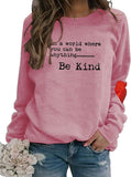 Women in A World Where You Can Be Anything Sweatshirt Be Kind Sweater Women's Long Sleeve Tops