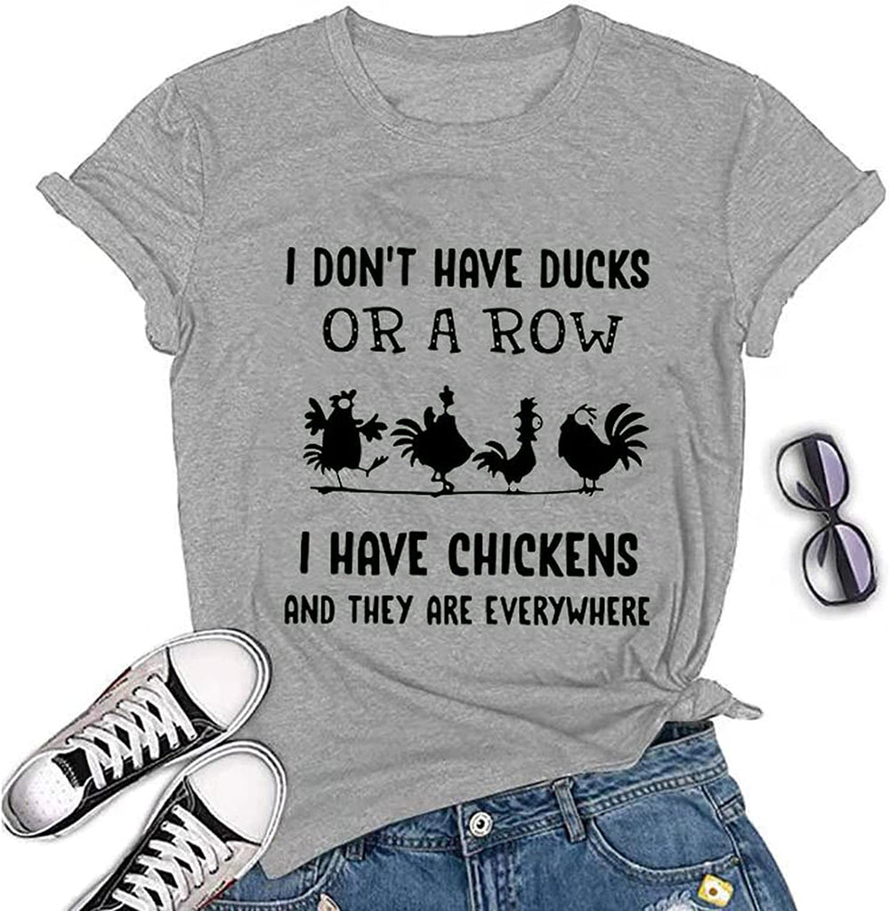 I Have Chickens and They are Everywhere T-Shirt for Women Graphic Shirt