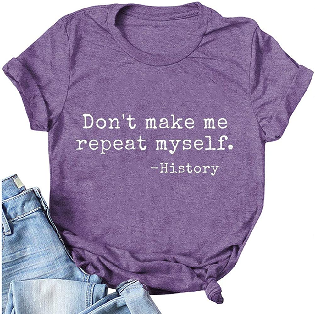 Women Don't Make Me Repeat Myself T-Shirt