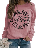 Women Behind Every Bad Bitch is A Carseat Sweatshirt Funny Shirt Gifts