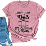 Grab Your Balls It's Canning Season Canning Tshirt for Women