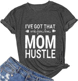 Women I've Got That Work from Home Mom Hustle T-Shirt Mom Shirt