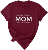 Women Every Great Mom Says The F Word T-Shirt Mama Shirt Funny Shirts for Moms