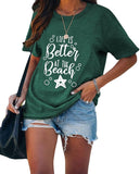 Women Summer Beach Shirt Life is Better at The Beach Tee Tops
