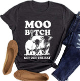Women Moo Bitch Get Out The Hay T-Shirt Heifer Shirt