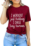 Women I Work Out Just Kidding I Chase Tiny Humans T-Shirt