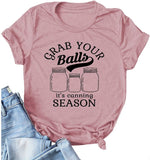 Women Grab Your Balls It's Canning Season Canning T-Shirt Women Graphic Shirt