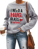 Women Long Sleeve Wine Sweatshirt I Need A Huge Glass of Wine Sweater