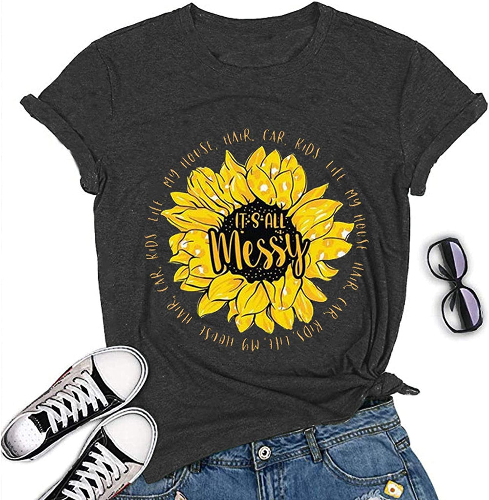 Women It's All Messy My House Hair Car Kids Life T-Shirt Sunflower Shirt
