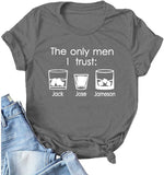 Women The Only Men I Trust Jack Jim Jose Funny Graphic T-Shirt