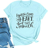 Women I Gotta Good Heart But This Mouth Graphic T-Shirt