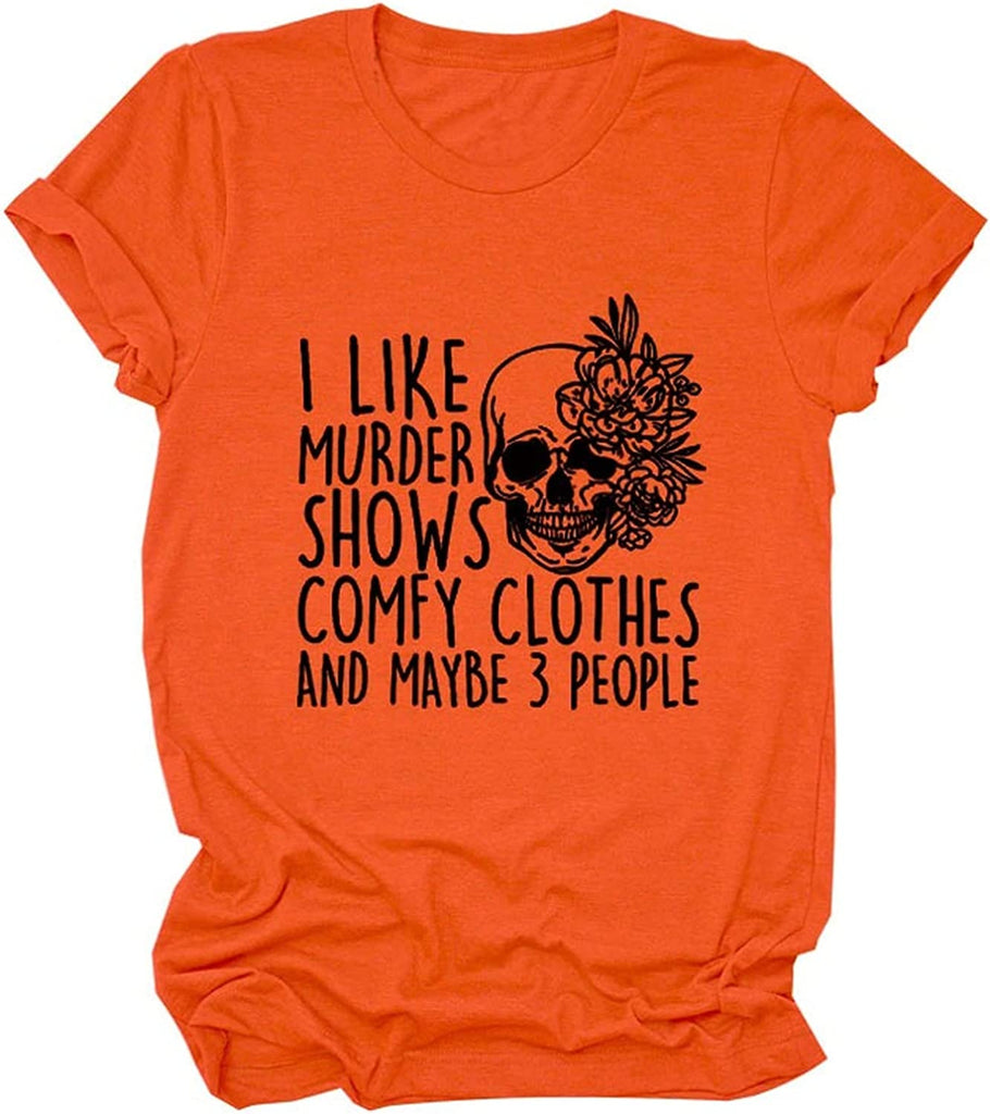Women I Like Murder Shows Shirt Comfy Clothes and Maybe 3 People Skull Rose T-Shirt