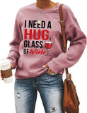 Women Long Sleeve Wine Sweatshirt I Need A Huge Glass of Wine Sweater